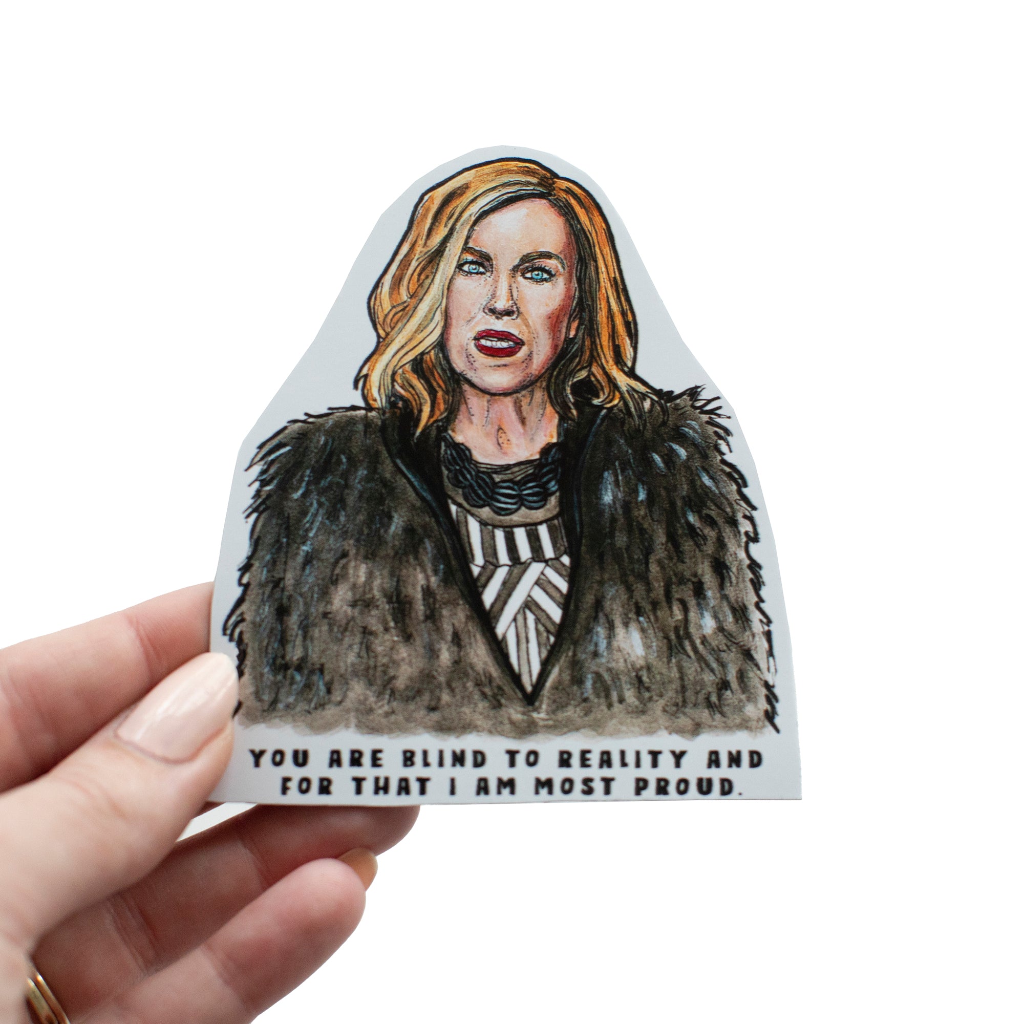 Moira SC "you are blind to reality and for that I am most proud" Fridge Magnet