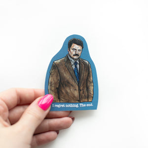 I Regret Nothing. The End Ron Swanson Sticker