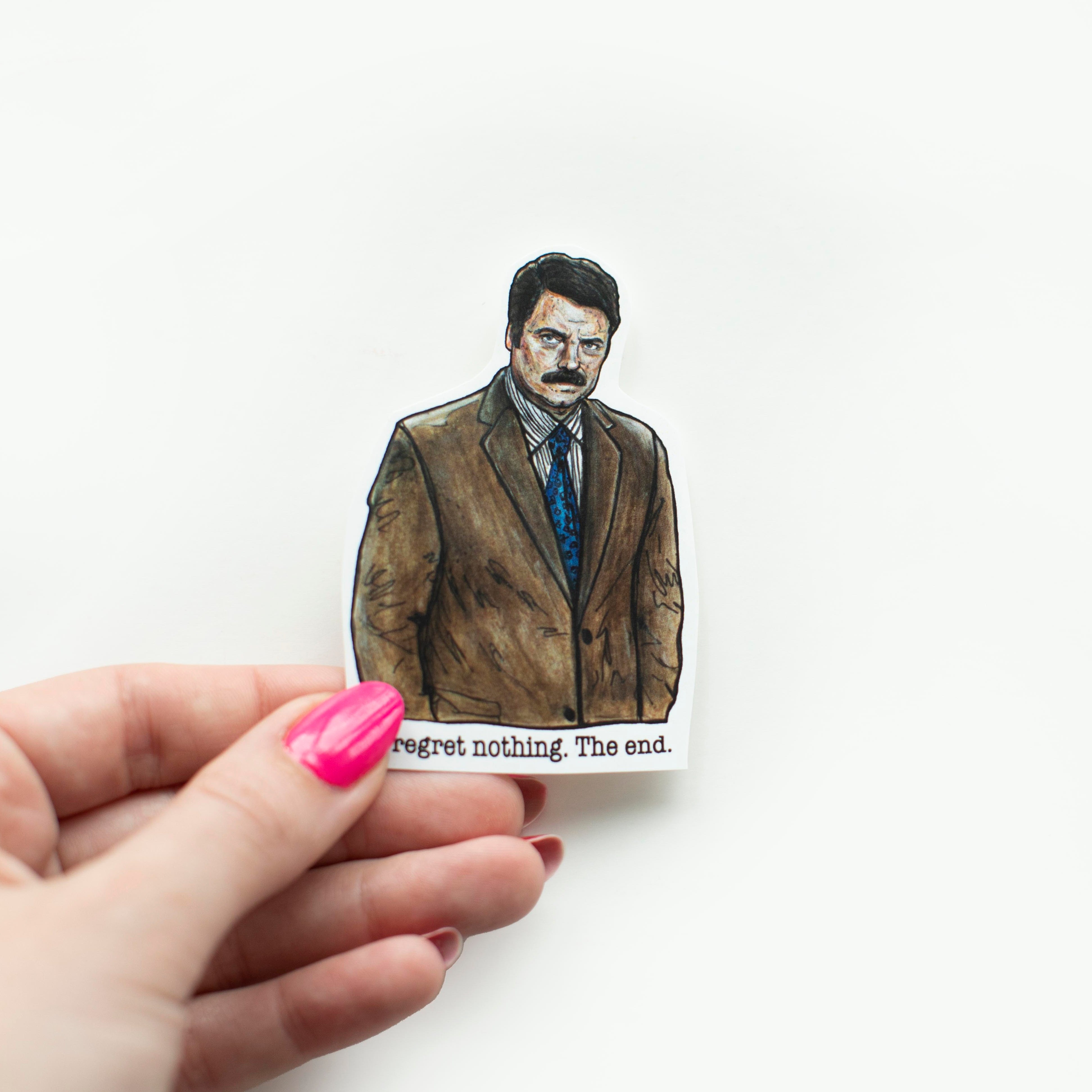 I Regret Nothing. The End Ron Swanson Sticker